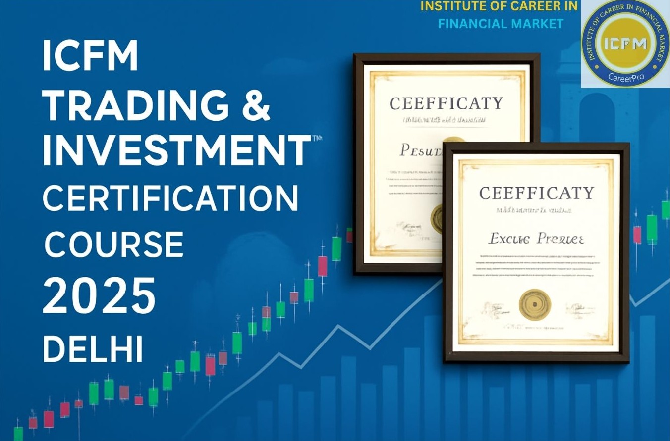 Career-focused Trading & Investment Certification by ICFM Delhi